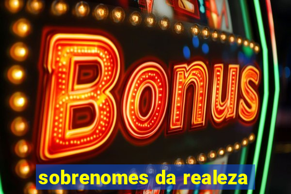 sobrenomes da realeza